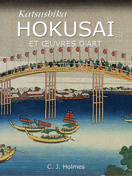 Title details for Katsushika Hokusai et œuvres d'art by C.J. Holmes - Wait list